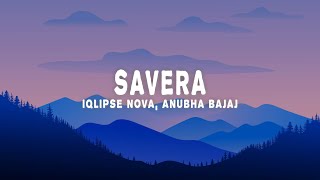 Iqlipse Nova Anubha Bajaj  Savera Lyrics [upl. by Keraj]