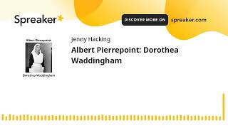 Albert Pierrepoint Dorothea Waddingham [upl. by Hewet]