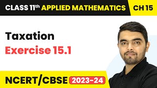 Taxation  Exercise 151  Class 11 Applied Mathematics Chapter 15  CBSE 202425 [upl. by Ellerad875]