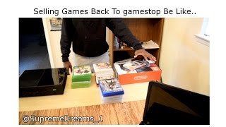 How it be Selling Games Back to GameStop ORIGINAL VIDEO [upl. by Eibocaj399]