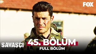 Savaşçı 45 Bölüm [upl. by Blas]