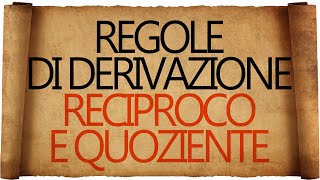 Regole di Derivazione  Derivata del Reciproco e Derivata del Quoziente [upl. by Calvina]