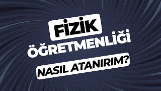 Fizik Öğretmenliği Karşılaştırmalı Veriler  Nasıl Atanırım [upl. by Llevrac]