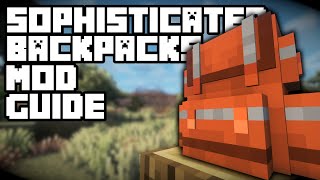 Sophisticated Backpacks Full Mod Guide  Minecraft Mod Guide [upl. by Tannie]