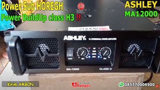 709 Power ASHLEY MA12000 buildup Sub Horeghh ❗❓ BennyAmbon [upl. by Nnaeel]