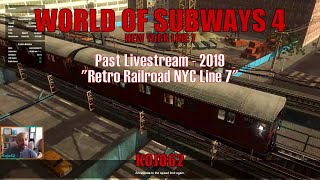 World of Subways 4  Retro Railroad NYC Line 7  Past Livestream 2019 [upl. by Hauhsoj171]