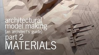 Architectural Model Making  Material Selection  An Architects Guide Part 2 [upl. by Nahtiek]