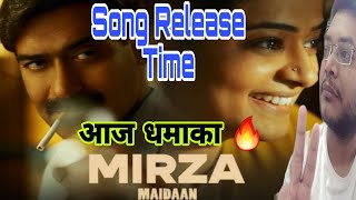 MIRZA SONG RELEASE TIME  MIRZA MAIDAAN SONG KITNE BAJE AAYEGA  MIRZA VIDEO SONG EXACT TIMING 🔥 [upl. by Wendel]