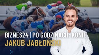 Biznes24  Po godzinach konie  Jakub Jabłoński [upl. by Gaughan736]