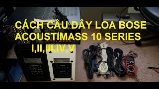 Cách Câu Dây Loa Bose Acoustimass 10 Series I II III IV V [upl. by Alauqahs927]