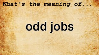 Odd Jobs Meaning  Definition of Odd Jobs [upl. by Emery828]