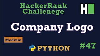 47 Company Logo Hackerrank  Python Solution Explained [upl. by Aidnis]