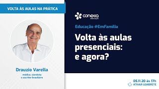 Volta às Aulas Presenciais E Agora  Drauzio Varella no EducaçãoEmFamília [upl. by Carmelle]