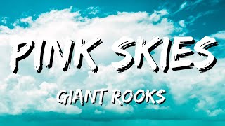 Giant Rooks  Pink Skies Lyrics [upl. by Cleopatre]