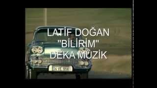 Latif Doğan  Bilirim Deka Müzik [upl. by Terrell438]