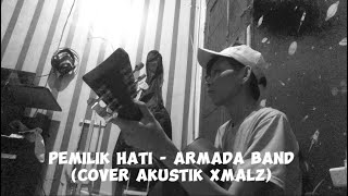 Pemilik Hati  Armada Band Cover Akustik Xmalz [upl. by Kentigerma51]