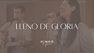 Lleno de gloria  Himno de Gloria [upl. by Kwan]