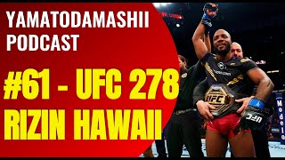 YAMATODAMASHII PODCAST – 61 UFC 278 amp RIZIN HAWAII [upl. by Herc]