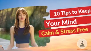 10 Simple Tips to Keep Your Mind Calm and Relaxed  Stress Management amp Mindfulness [upl. by Edmond227]