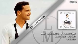 Encadenados  Luis Miguel [upl. by Drislane]