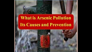 What is Arsenic PollutionCauses and Prevention measures [upl. by Nostrebor]