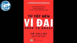 Tóm tắt sách Từ tốt đến vĩ đại  Jim Collins [upl. by Siramay]