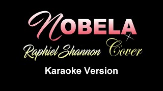 NOBELA  Raphiel Shannon Cover KARAOKE VERSION [upl. by Elonore]