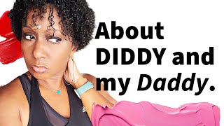 About Diddy and my Daddy [upl. by Keller855]