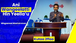 Ani Wangeelatti Hin Yeellau  Kutaa 2ffaa  Misgaanaa Mootummaa  FOCUS ASTU [upl. by Pickering]