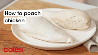 How to poach chicken  Back to Basics  Coles [upl. by Eissel98]