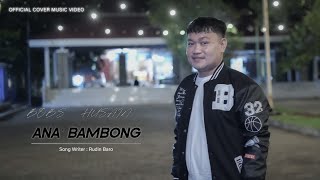 ANA BAMBONG Cover Music Video Bobs Husain CiptRudin Baro [upl. by Arrotal442]