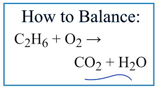 How to Balance C2H6  O2  CO2  H2O Ethane Combustion Reaction [upl. by Robet922]