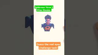 Spiderman Verse 3 Miles Morales Guess the real eyes challenge taskspiderman milesmorales art [upl. by Aubarta]