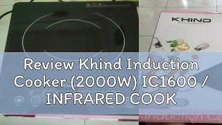 Review Khind Induction Cooker 2000W IC1600  INFRARED COOKER IRC2000 [upl. by Ellehcer940]