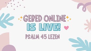 Gebed Online is live  Psalm 45 en gebed  dag 3 [upl. by Ainos]