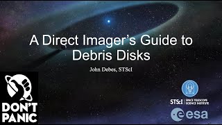 A Direct Imagers Guide to Debris Disks  John Debes STScI [upl. by Salvador]