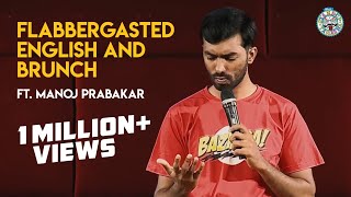 Flabbergasted English and Brunch Part 2  Standup comedy by Manoj Prabakar [upl. by Riannon]