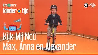 👀 Max Anna en Alexander  Kijk mij nou Kindertijd KRONCRV [upl. by Birmingham]