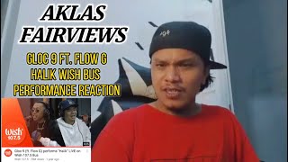 AKLAS REACTION  GLOC 9 FT FLOW G HALIK  WISH BUS LIVE PERFOMANCE [upl. by Oz118]