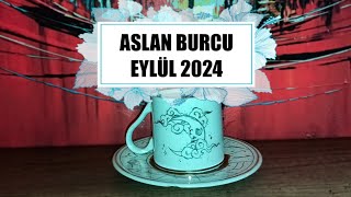 ASLAN BURCU EYLÜL AYI KAHVE FALI ♌ İÇİNİZ RAHATLAYACAK 💃 ASLAN BURCU EYLÜL 2024 YORUMU [upl. by Keryt]