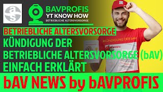 ⚒️ BETRIEBLICHE ALTERSVORSORGE  KÜNDIGUNG DER bAV EINFACH ERKLÄRT bAVTUTORIAL [upl. by Sharman]