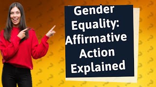 What does affirmative action mean in gender studies [upl. by Eeslehc]