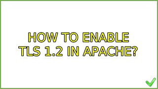 Ubuntu How to enable TLS 12 in apache 2 Solutions [upl. by Annil770]