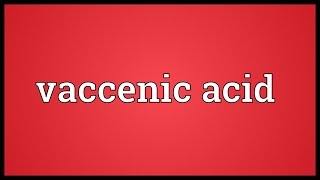 Vaccenic acid Meaning [upl. by Courcy25]