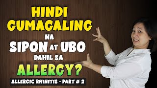 PABALIK BALIK na UBOT SIPON  baka ALLERGY na yan  ALLERGIC RHINITIS Part 2  Doc A Pedia [upl. by Atiran]