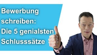 Bewerbung schreiben Die 5 genialsten Schlusssätze Anschreiben Bewerbung Beispiel Muster Wehrle [upl. by Nedlog]