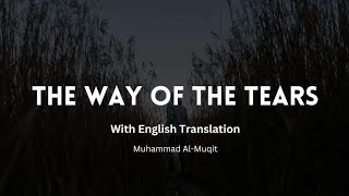 The Way of the Tears سبيل الدموع Muhammad Al Muqit Sabeel ud dumu with English Translation [upl. by Sorci]