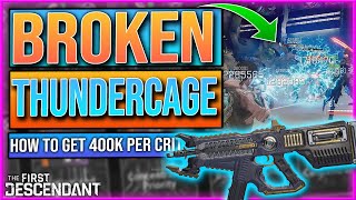 MOST BROKEN THUNDER CAGE YET  400k Per Crit  The First Descendant Thunder Cage Build [upl. by Eanahs607]