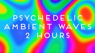 Psychedelic Colorful Ambient Waves  Trippy Blurred Video Background Animation 2 HoursNo Sound [upl. by Anilorak]