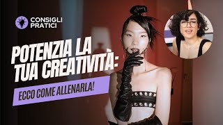 Potenzia La Tua Creatività Ecco Come Allenarla [upl. by Lea]